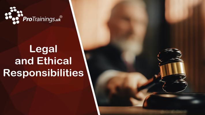 Legal and Ethical Responsibilities 