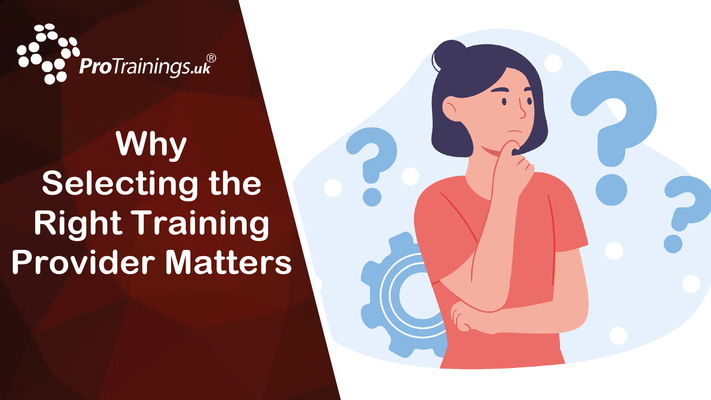 Why Selecting the Right Training Provider Matters 