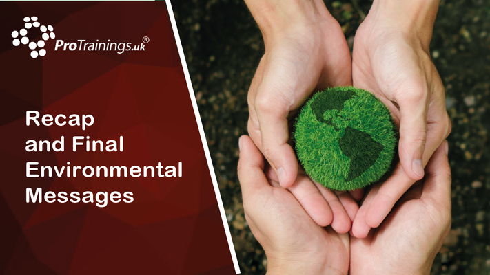 Recap and Final Environmental Messages 