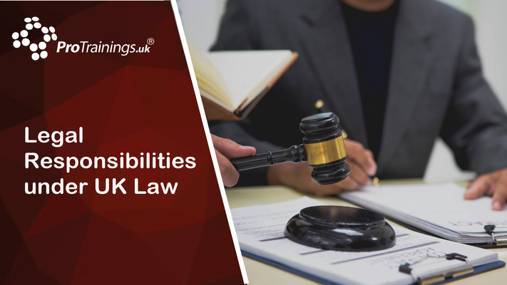 Legal Responsibilities under UK Law
